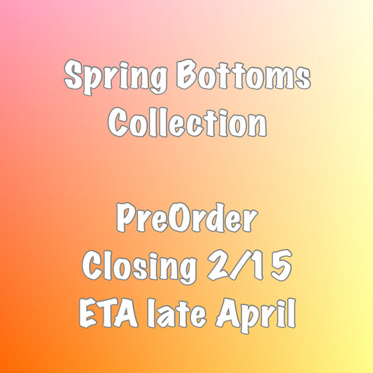 Spring Bottoms Collection PreOrder (ETA late April)