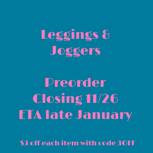 Leggings & Joggers PreOrder (ETA late January)